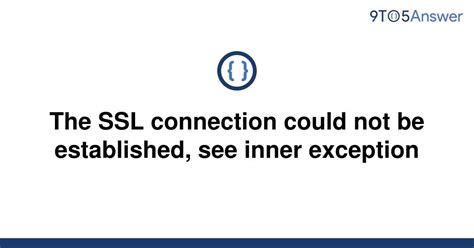 ---> System. . The ssl connection could not be established see inner exception iis